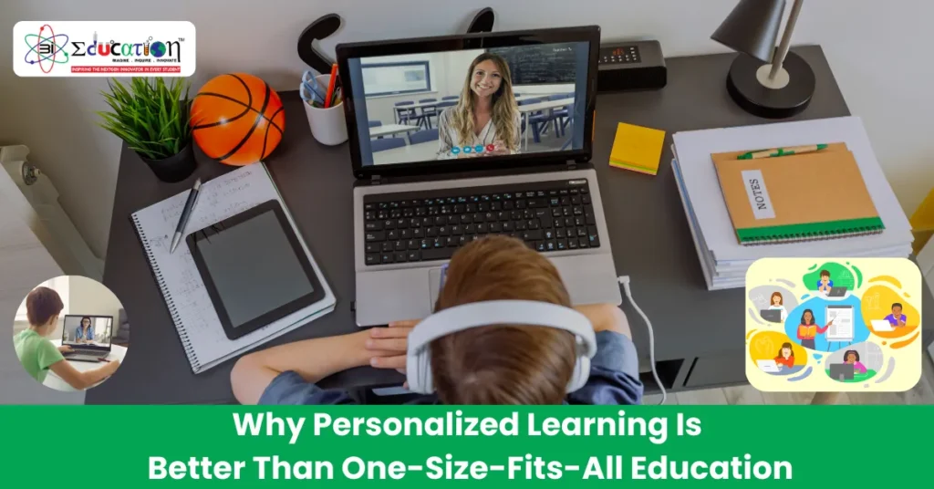Why Personalized Learning Is Better Than One-Size-Fits-All Education