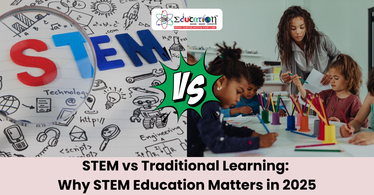 STEM vs Traditional Learning: Why STEM Education Matters in 2025